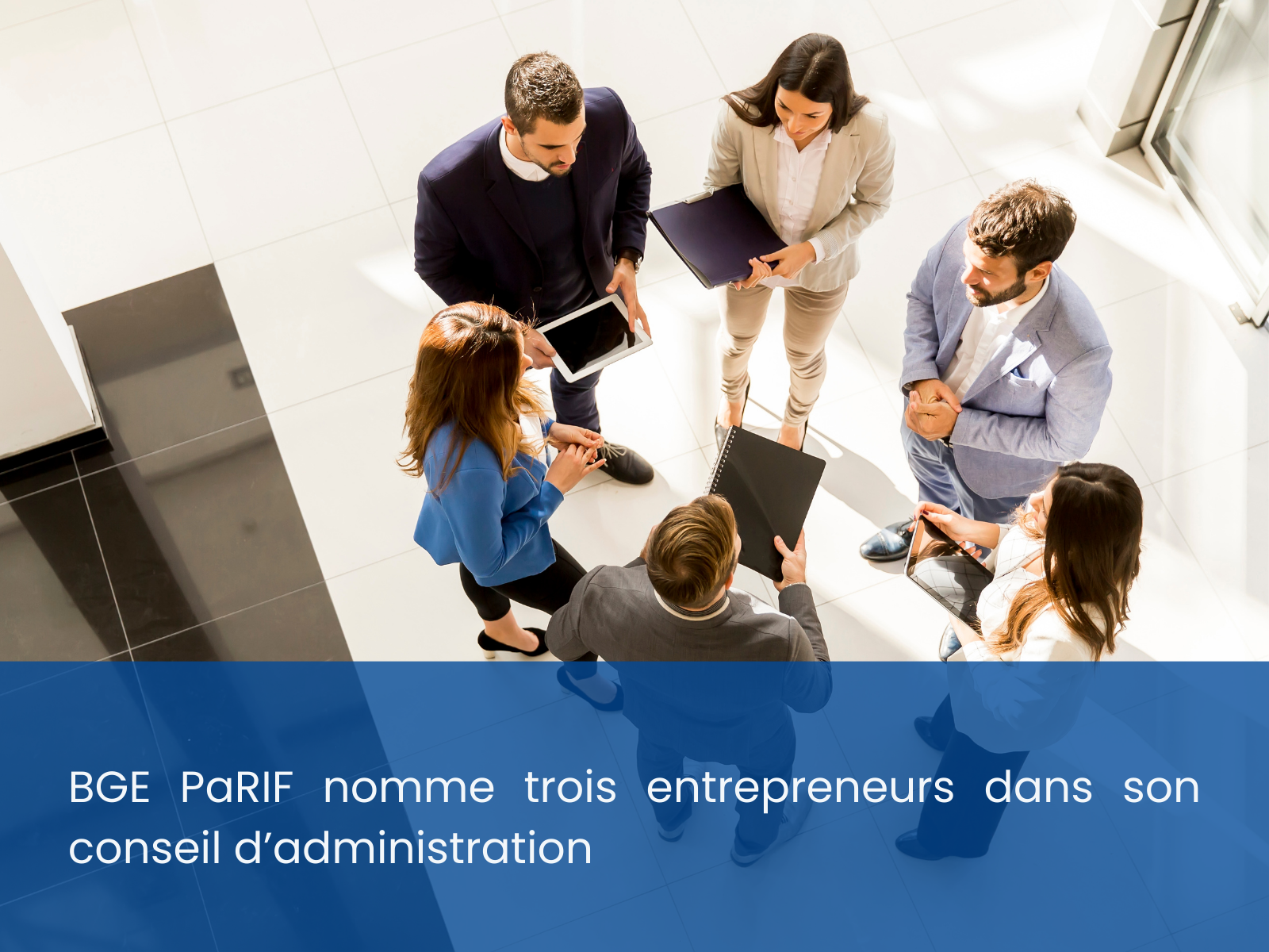 Bge Parif Nomme Trois Entrepreneurs Dans Son Conseil Dadministration